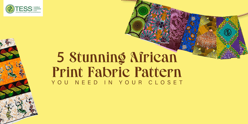 5 Stunning African Print Fabric Patterns You Need in Your Closet